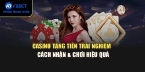 Casino Tặng Tiền Trải Nghiệm - Cách Nhận & Chơi Hiệu Quả