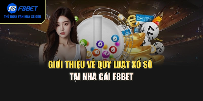Giới thiệu về quy luật xổ số tại nhà cái F8BET