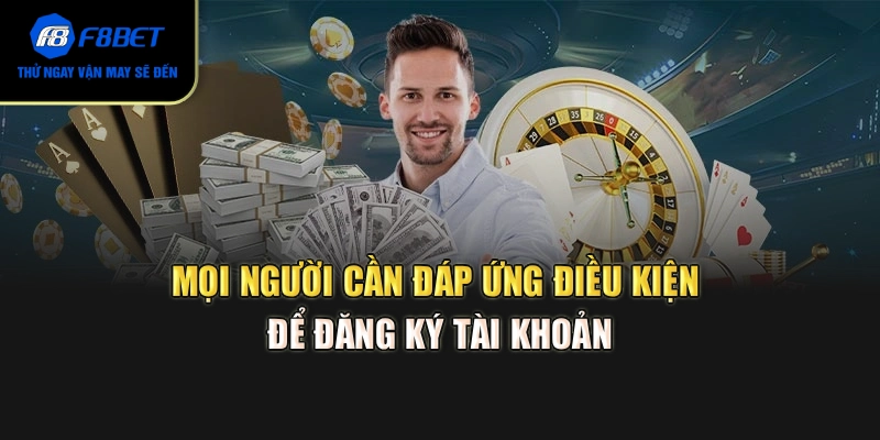 Mọi người cần đáp ứng điều kiện để đăng ký tài khoản